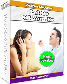 Let Go Of Your Ex - Move On With Your Life