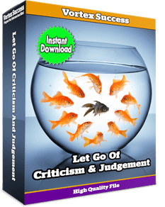 Let Go Of Criticism And Judgement