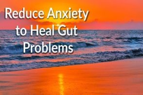 Reduce Stress to Heal Gut Problems